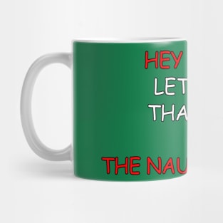 Hey Santa let's see that list of the naughty boys Mug